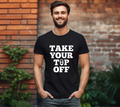 Take Your Top Off Men's Graphic Tee