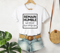 Remain Humble but Still Let These Bitches Know T-shirt