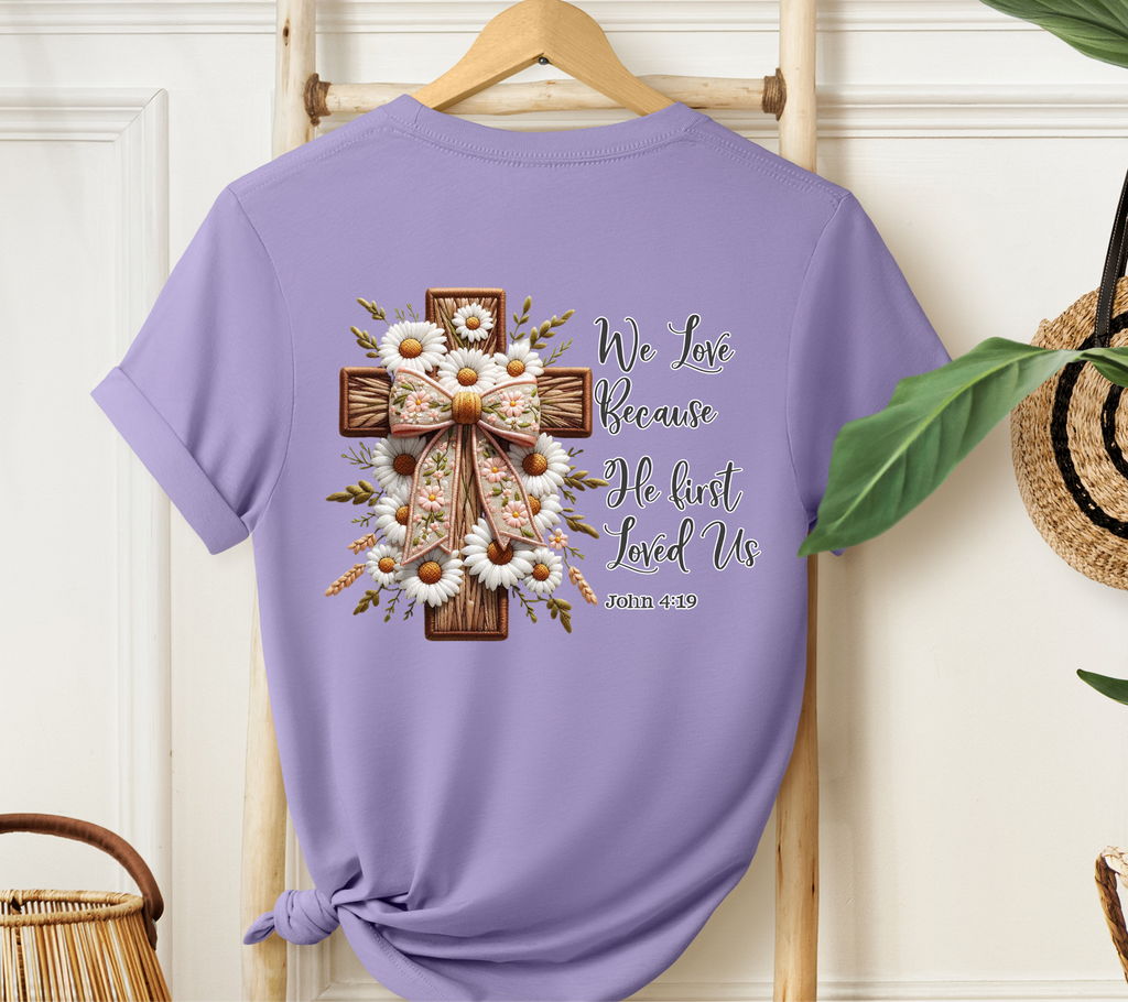We Love because He First Loved Us Easter T-Shirt