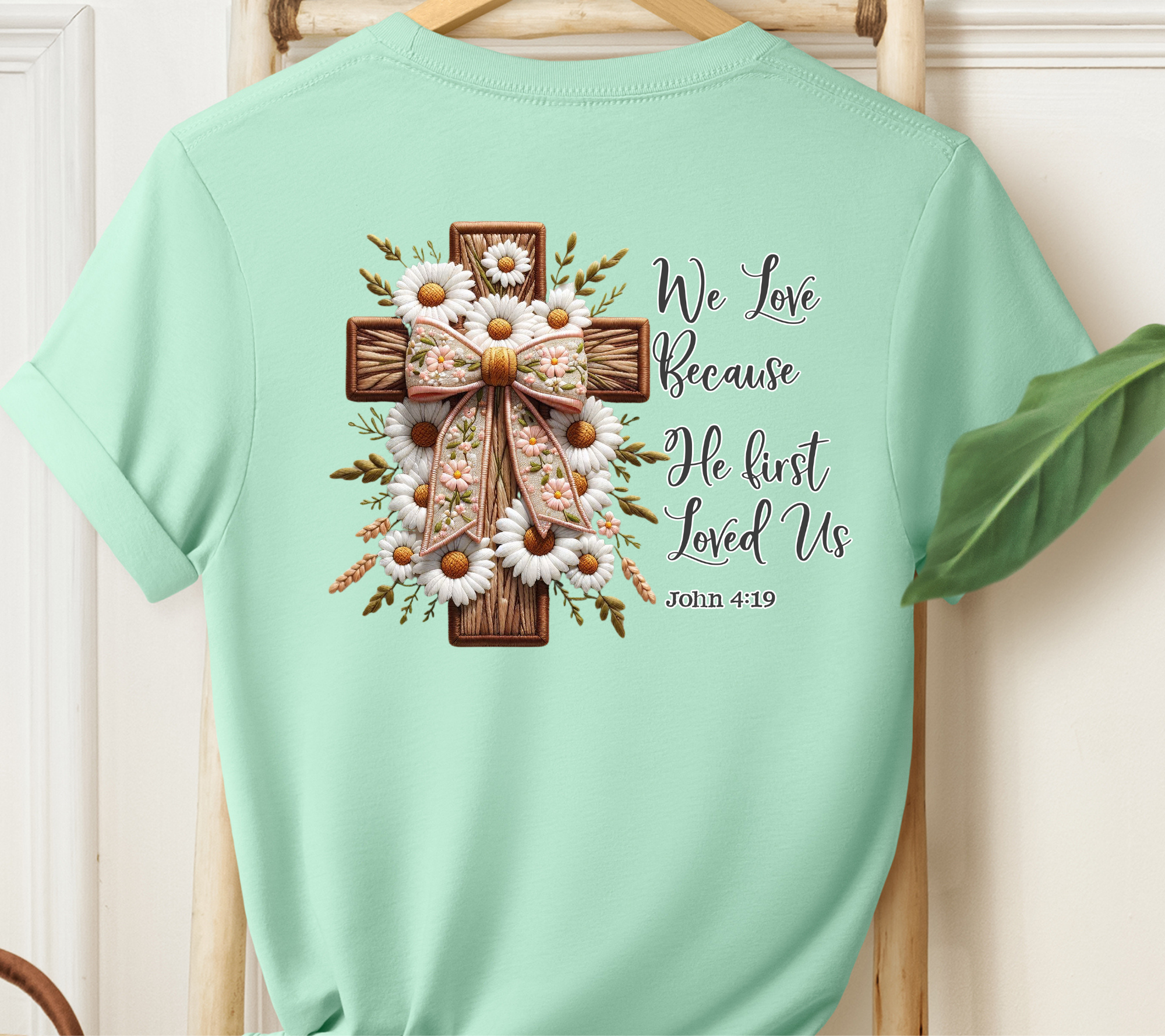 We Love because He First Loved Us Easter T-Shirt