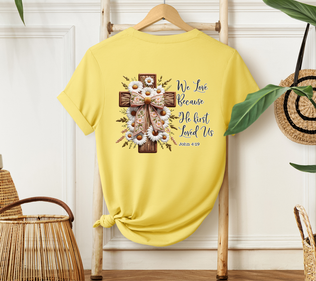 We Love because He First Loved Us Easter T-Shirt