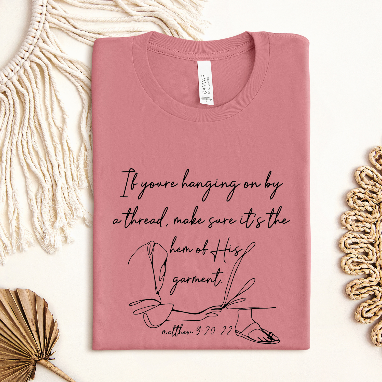 If You're Hanging on by a Thread, Make Sure it's the Hem of His Garment Cotton Tee