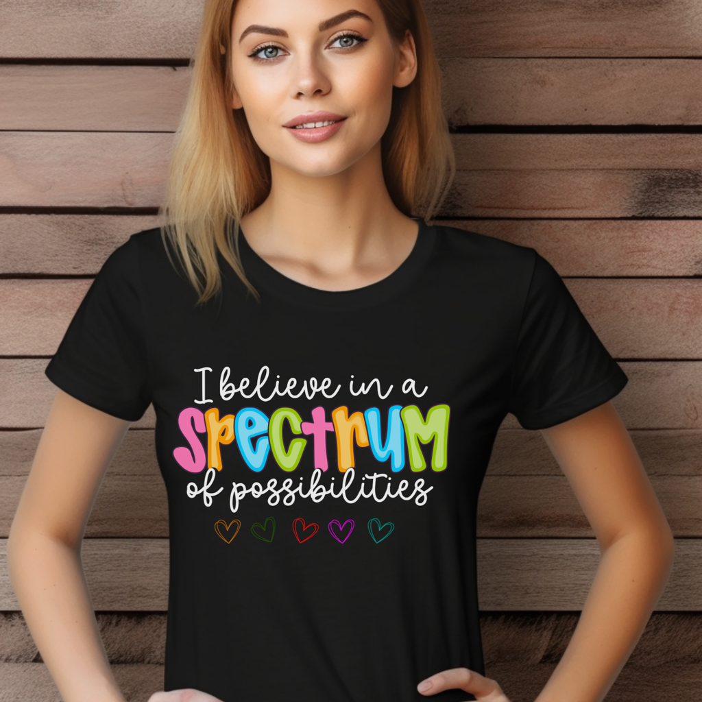 I Believe in a Spectrum of Possibilities Autism Awareness Tee